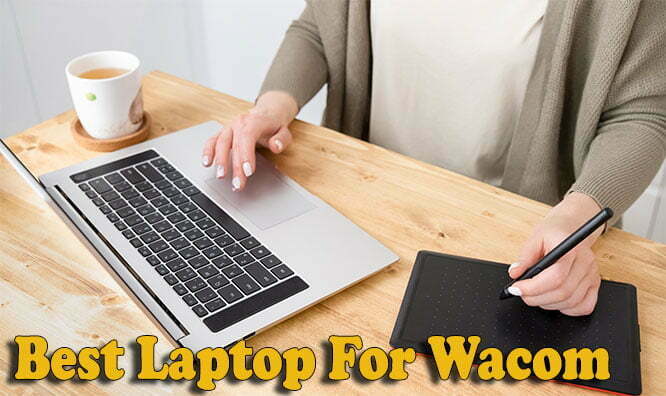 Best Laptop For Wacom