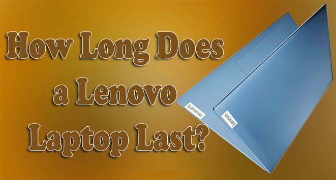 How Long Does a Lenovo Laptop Last? The Real Truth!
