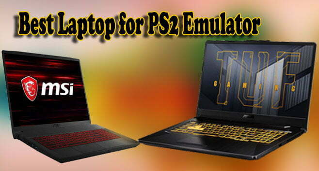 Best Laptop for PS2 Emulator