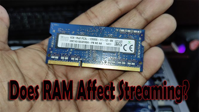 Does RAM Affect Streaming? The Result Will be Surprised You!