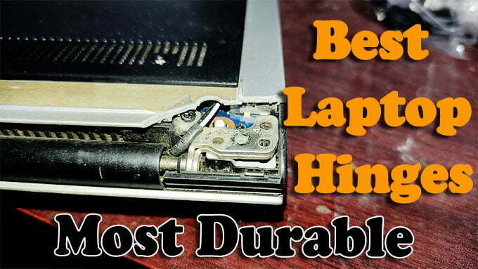 Best Laptop Hinges In 2022 [8 Most Durable Hinges]